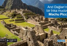 Dünyanın Yedi Harikası’ndan biri: Machu Picchu Dünyanın Yedi Harikası’ndan biri: Machu Picchu
