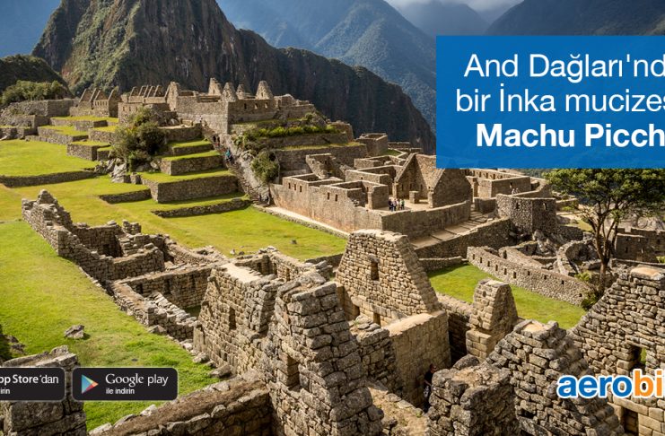 Dünyanın Yedi Harikası’ndan biri: Machu Picchu Dünyanın Yedi Harikası’ndan biri: Machu Picchu
