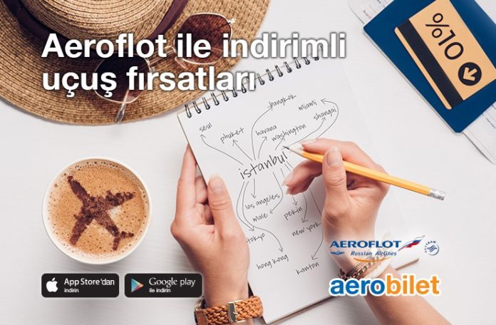 Aeroflot hava yolları ile yapacağınız uçuşlarda %10’a varan indirimli uçak bileti fırsatlarını yakalayın!