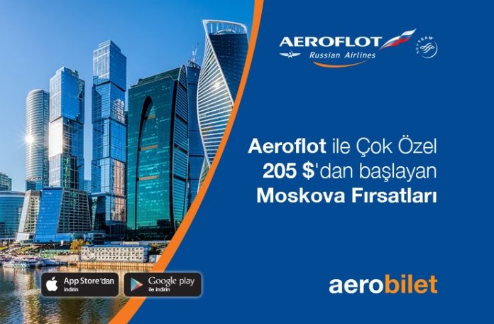 Aeroflot ile İstanbul - Moskova uçuşlarında çok özel indirimli fiyatlar