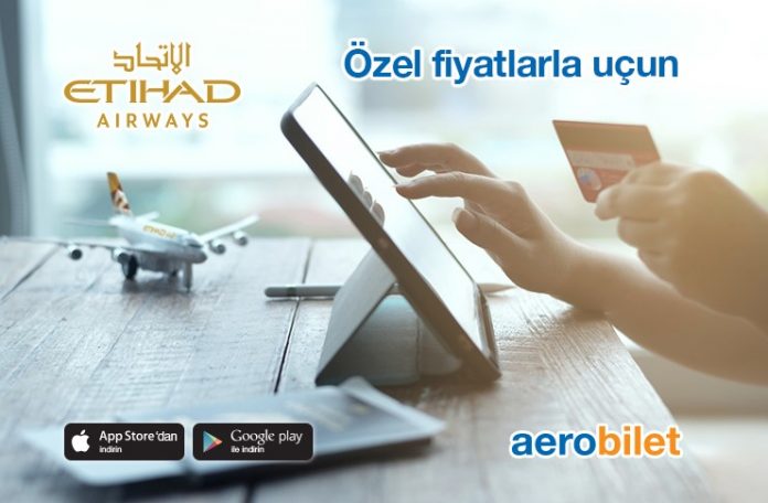 Etihad Havayolları çok özel fiyatlarla Aerobilet’te